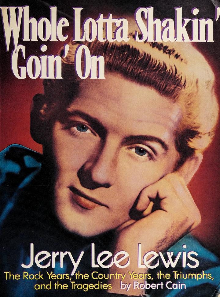 Whole lotta shakin' goin' on : Jerry Lee Lewis : Cain, Robert J : Free  Download, Borrow, and Streaming : Internet Archive